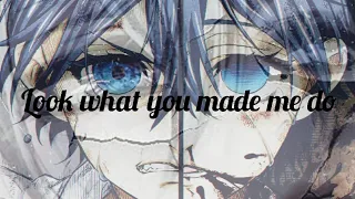 Look what you made me do| Black Butler AMV|