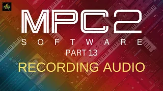 AKAI MPC2.11.6 Software Part 13: RECORDING AUDIO