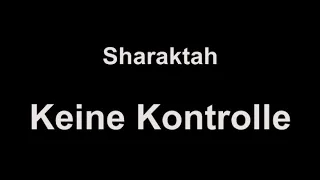 Sharaktah - Keine Kontrolle (lyrics)