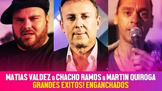 Matias Valdez  Chacho Ramos  Martin Quiroga - Grandes Exitos Enganchados