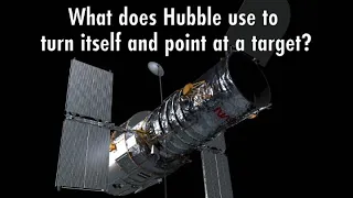 Hubble Trivia: 5) What Does Hubble Use to Turn Itself and Point at a Target?