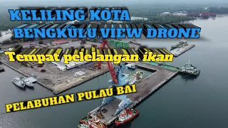@bangdieng#keliling kota bengkulu view drone .tempat pelelangan ikan pulai bai bengkulu