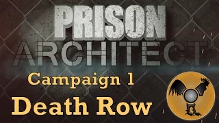 Prison Architect Campaign - 1. Death Row (Release Version 1.0)