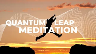 10-Minute Quantum Leap Meditation