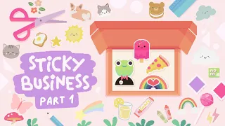 WE ARE NOW OPEN FOR BUSINESS: Sticky Business (Part 1)⭐