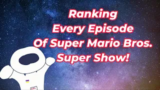 Ranking Every Episode of The Super Mario Bros Super Show!