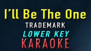 I'll Be The One - Trademark "LOWER KEY" | KARAOKE | Acoustic Version