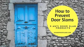 How to Prevent Door Slams - 9 Anti Door Slam Products!