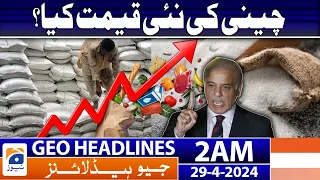 Geo News Headlines 2 AM | New Price of sugar? | 29th April 2024