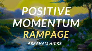 Power of Positive Momentum: How to Start and Keep It Going - Abraham Hicks Rampage