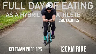 Full Day Of Eating As A Hybrid Athlete | 5500 Calories | 120km Ride | CELTMAN Prep Ep5.