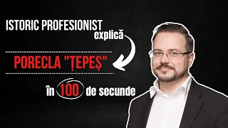 Istoric PROFESIONIST explică PORECLA "ȚEPEȘ" în 100 de secunde