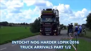 INTOCHT NOG HARDER LOPIK 2016.TRUCK ARRIVALS PART 1