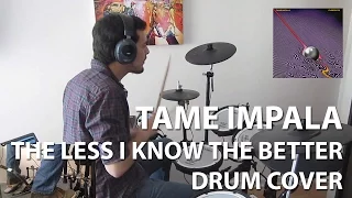 Tame Impala - The Less I Know The Better - Drum cover (HD)