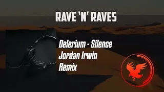 Delerium - Silence (Jordan Irwin Remix) | Rave 'N' Raves