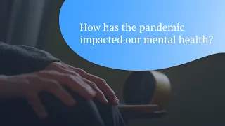 How has the pandemic affected our mental health? – Ada