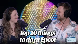 Top 10 Things To Do In Epcot - Disneyville Podcast Episode 2