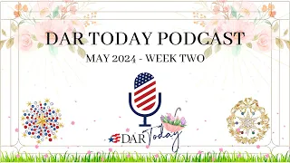 DAR Today Podcast - May 2024 - Week Two