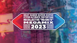 (2023 CUBE COMMUNITY REWIND) BEAT SABER SUPER DUPER HYPER ULTIMATE ... "RE:IGNiTE" MEGAMIX 2023