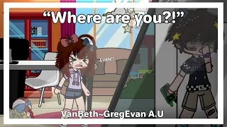 “Where are you?!” VanBeth~GregEvan A.U || Second A.U || Trend x Gacha x Fnaf || By: Chaotic Person