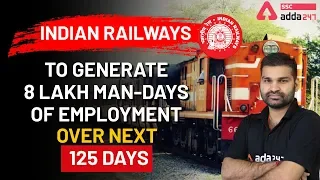 Indian Railways To Generate 8 Lakhs Man-days of Employment Over Next 125 days