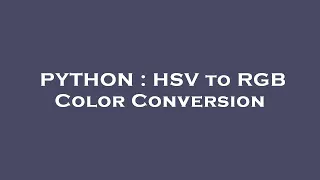 PYTHON : HSV to RGB Color Conversion