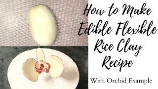 How To Make Edible Flexible Flower Paste / Rice Clay