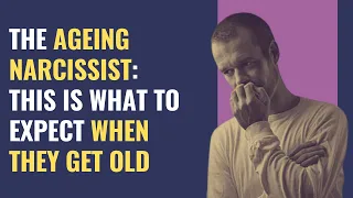 The Ageing Narcissist: This Is What To Expect When They Get Old | NPD | Narcissism| BehindTheScience