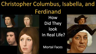 How CHRISTOPHER COLUMBUS, Isabella, and Ferdinand Looked in Real Life -With Animations- Mortal Faces