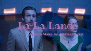 How La La Land Made Its Audience CRY | A Video Essay