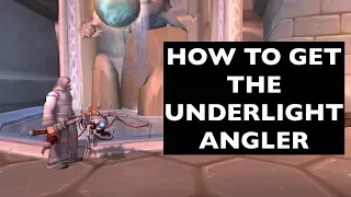 (UPDATES IN COMMENTS!) How to Get the Underlight Angler | WoW General/Achievement Guide