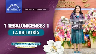 1 Tesalonicenses 1, La idolatría - Hna. María Luisa Piraquive, 27 de febrero de 2022, IDMJI