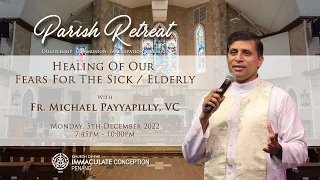 Healing of Our Fears For The Sick / Elderly with Fr. Michael Payyapilly, VC