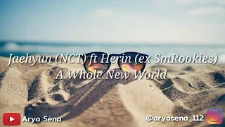 A Whole New World - Jaehyun (NCT) ft Herin (ex SmRookies) lyrics ver.