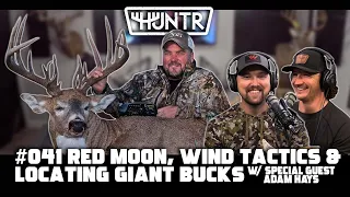 Adam Hays - Red Moon, Wind Tactics and Locating Giant Bucks | HUNTR Podcast #41