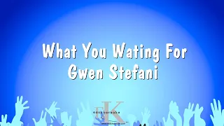 What You Wating For - Gwen Stefani (Karaoke Version)