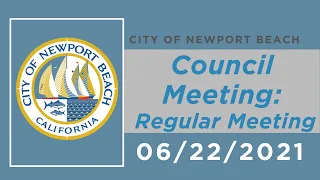 Newport Beach City Council Meeting: June 22, 2021 - Regular Meeting