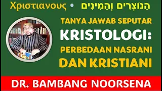 TANYA JAWAB KRISTOLOGI: PERBEDAAN NASRANI DAN KRISTIANI