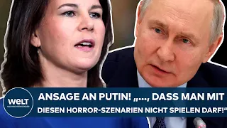 BAERBOCK: Klare Ansage an Putin! "..., dass man mit diesen Horror-Szenarien nicht spielen darf!"