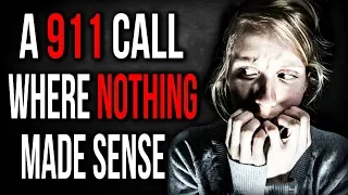 "A 911 Call Where Nothing Made Sense" Creepypasta