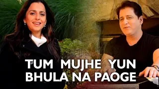 Tum Mujhe Yun Bhula Na Paoge |  Samir & Dipalee