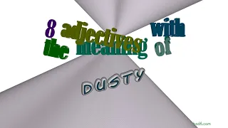 dusty - 9 adjectives synonym of dusty (sentence examples)