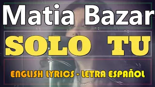 SOLO TU - Matia Bazar - 1987 (Letra Español, English Lyrics, Testo italiano)