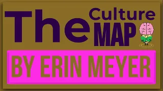 The Culture Map By Erin Meyer: Animated Summary