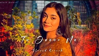 Tu Jaane Na [Slowed+Reverb]- Atif Aslam | LOVE lofi 🎶 | Music Lofi