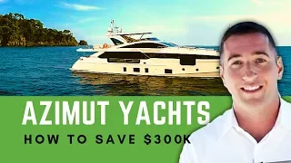 Azimut Yachts - 3 Tips BEFORE You Buy To Save $300k! | Yacht Hunter