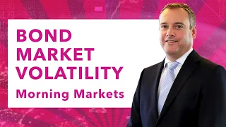 What Does Bond Market Volatility Mean for Your Money? | Morning Markets