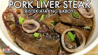 BISTEK ATAY NG BABOY | PORK LIVER STEAK BY: SOY