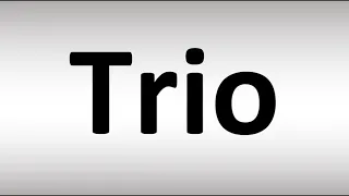 How to Pronounce Trio