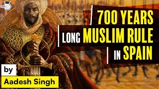 How 700 Years Long Muslim Rule Ended in Spain? | World History | UPSC General Studies